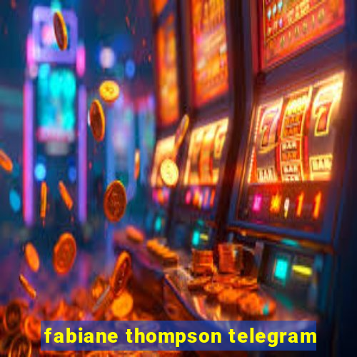 fabiane thompson telegram